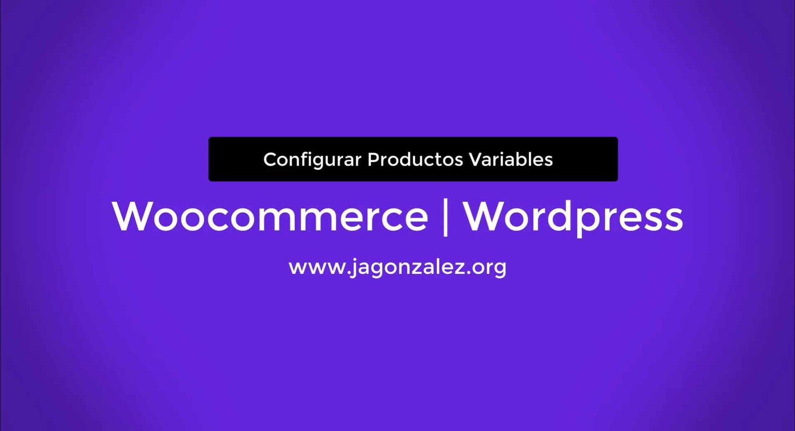 Configurar Productos Variables En WooCommerce | WordPress