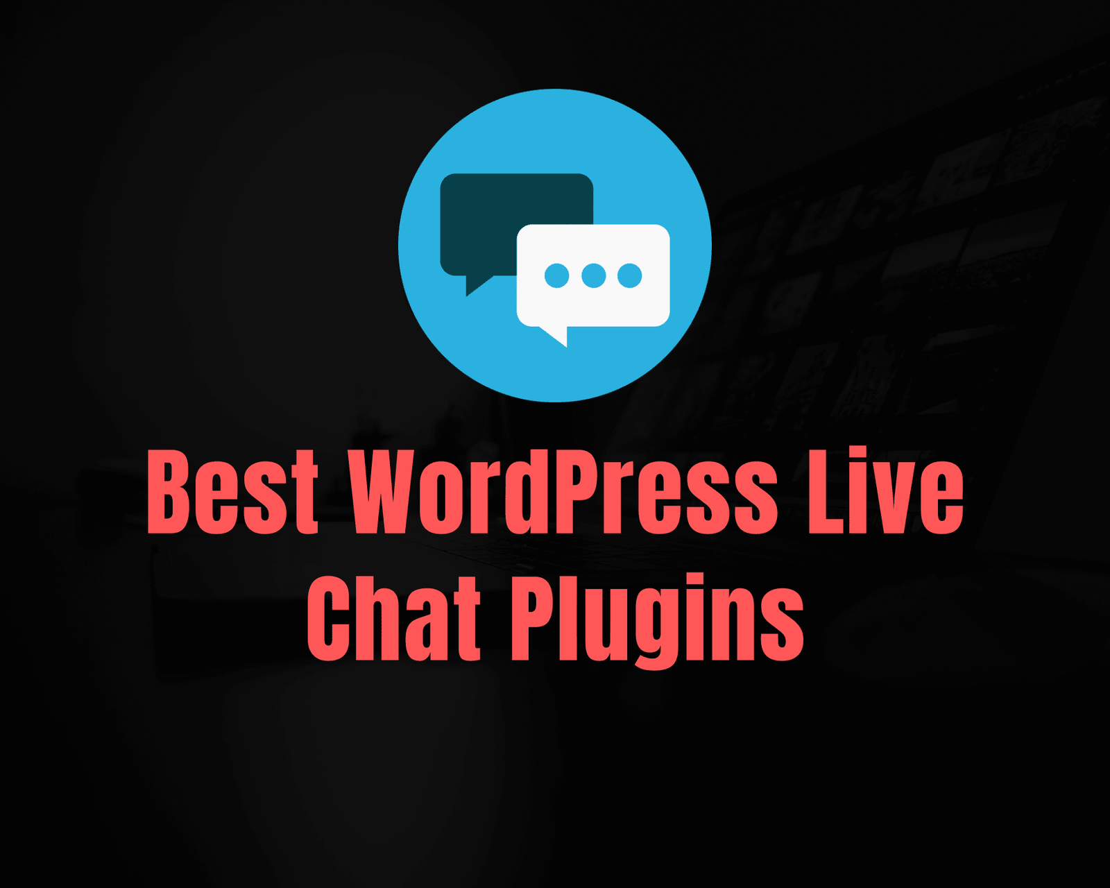 7 complementos de chat en vivo de WordPress para conversiones Skyrocket